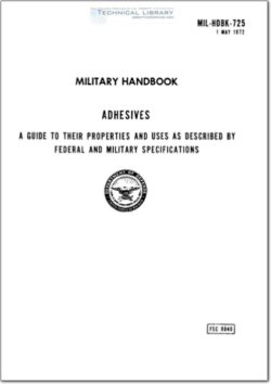 MIL-HDBK-725 Adhesives - A Guide to their Properties and Uses as Described by Federal and Military Specifications