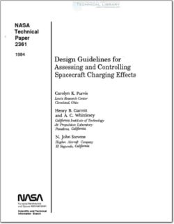 NASA-TP-2361 Design Guidelines for Assessing and Controlling Spacecraft Charging Effects