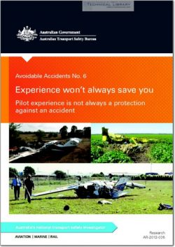 ATSB-AR-2012-035 Avoidable Accidents No.6 Experience won't always save you - Pilot Experience is not always a Protection against an Accident